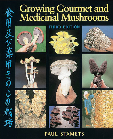 Cover of Growing Gourmet and Medicinal Mushrooms by Paul Stamets