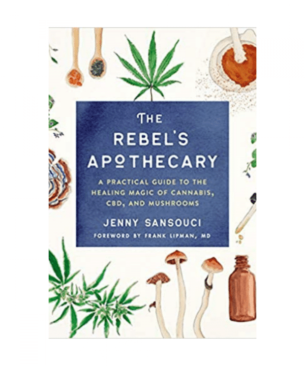 A Practical Guide to the Healing Magic of Cannabis, CBD, and Mushrooms